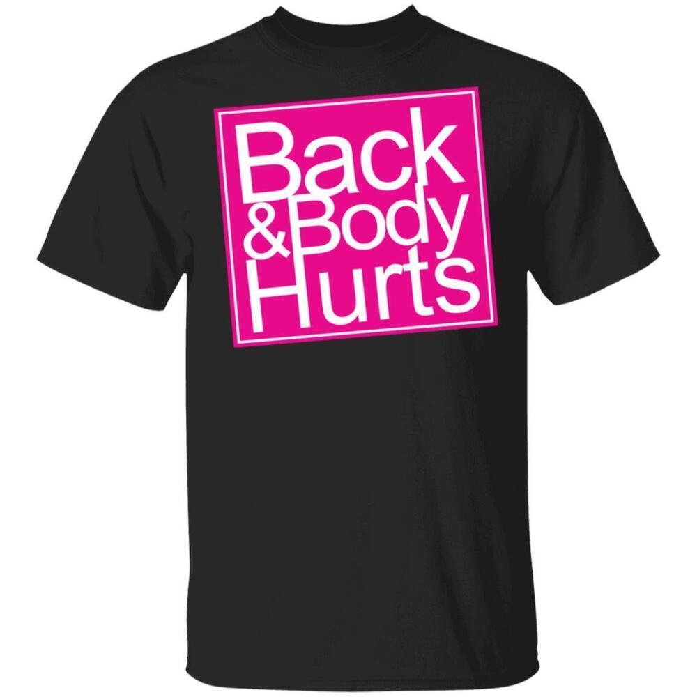 Back Amp Body Hurts Shirt
